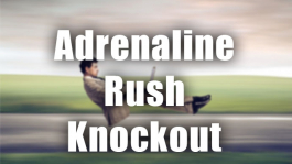 Adrenaline Rush Knockout